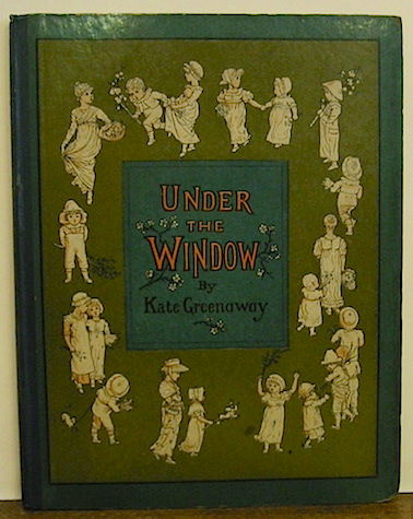 Kate Greenaway Under the window. Pictures & rhymes for children... Engraved & printed by Edmund Evans s.d. (1878) London - New York George Routledge & Sons
